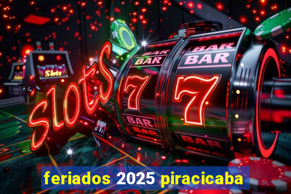 feriados 2025 piracicaba